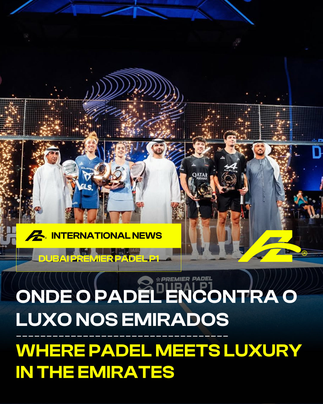 Dubai Premier Padel P1 2025: Where Padel Meets Luxury in the Emirates
